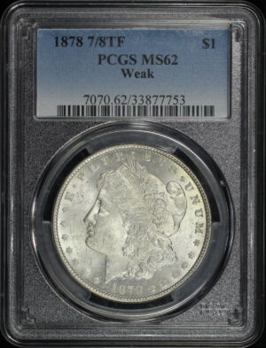 Obverse of this 1878 7/8TF Weak Morgan Dollar Reverse of 1878 PCGS MS-62