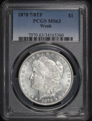 Obverse of this 1878 7/8TF Weak Morgan Dollar Reverse of 1878 PCGS MS-63