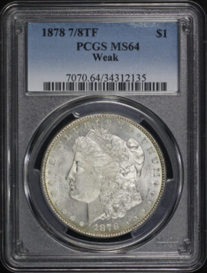 Obverse of this 1878 7/8TF Weak Morgan Dollar Reverse of 1878 PCGS MS-64