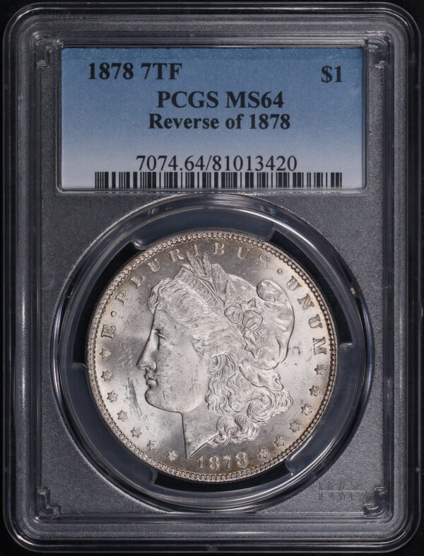 Obverse of this 1878 7TF Morgan Dollar Reverse of 1878 PCGS MS-64