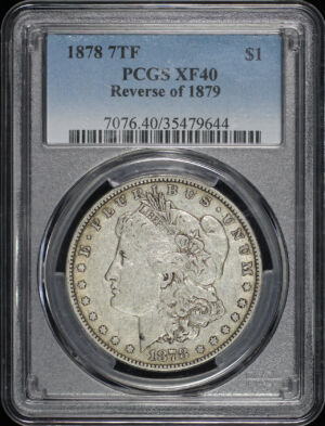 Obverse of this 1878 7TF Morgan Dollar Reverse of 1879 PCGS XF-40