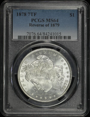 Obverse of this 1878 7TF Morgan Dollar Reverse of 1879 PCGS MS-64