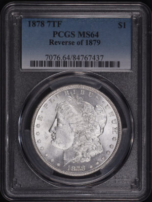 Obverse of this 1878 7TF Morgan Dollar Reverse of 1879 PCGS MS-64