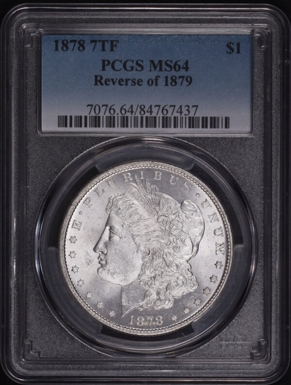 Obverse of this 1878 7TF Morgan Dollar Reverse of 1879 PCGS MS-64