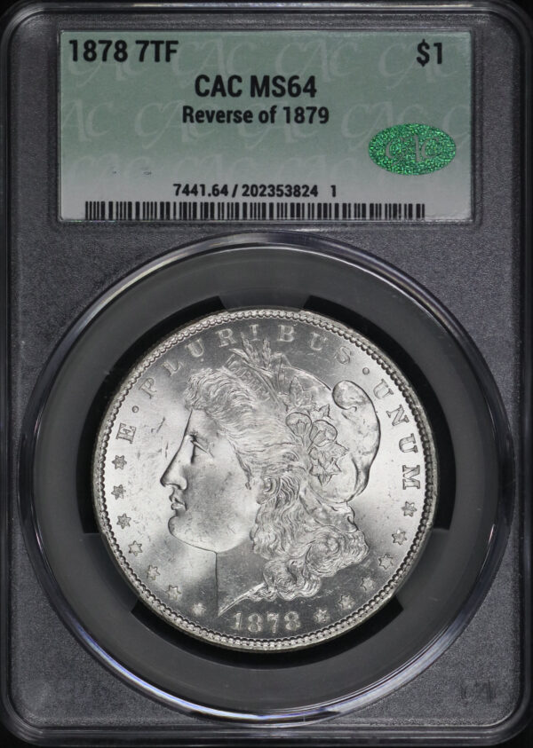 Obverse of this 1878 7TF Morgan Dollar Reverse of 1879 CACG MS-64