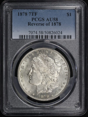 Obverse of this 1878 7TF Morgan Dollar Reverse of 1878 PCGS AU-58