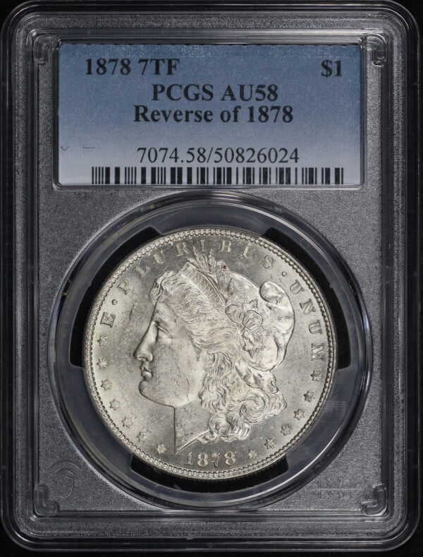 Obverse of this 1878 7TF Morgan Dollar Reverse of 1878 PCGS AU-58