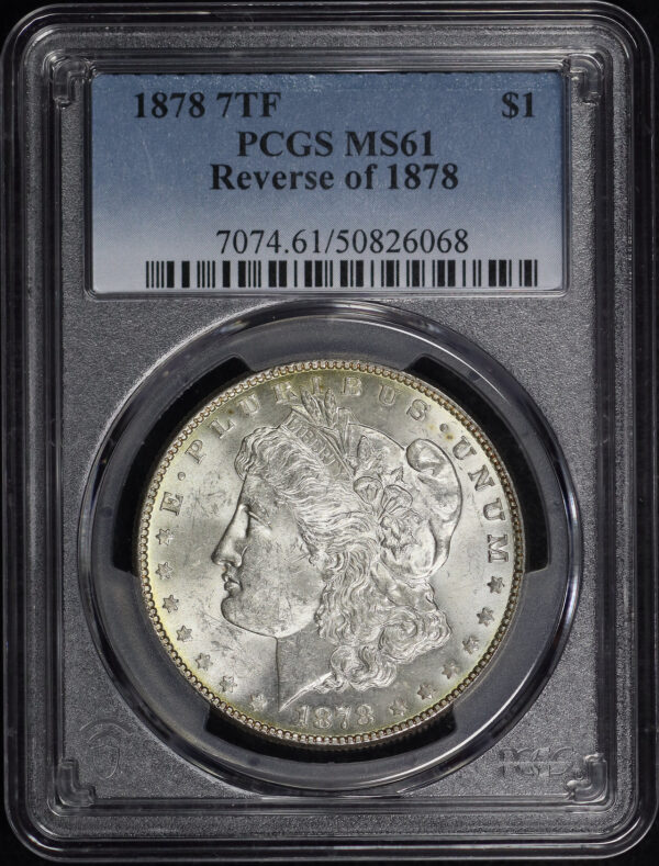 Obverse of this 1878 7TF Morgan Dollar Reverse of 1878 PCGS MS-61