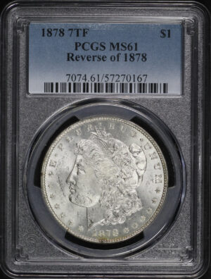 Obverse of this 1878 7TF Morgan Dollar Reverse of 1878 PCGS MS-61