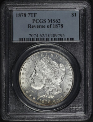 Obverse of this 1878 7TF Reverse of 1878 Morgan Dollar PCGS MS-62