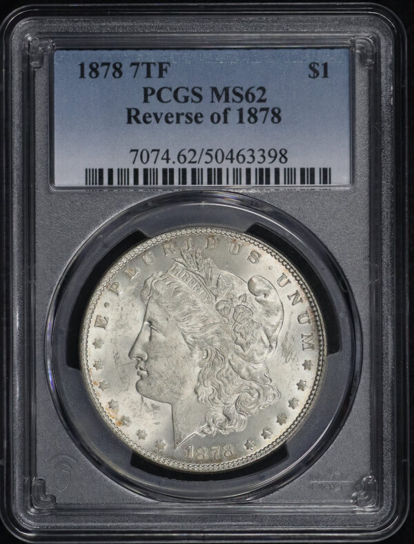 Obverse of this 1878 7TF Morgan Dollar Reverse of 1878 PCGS MS-62