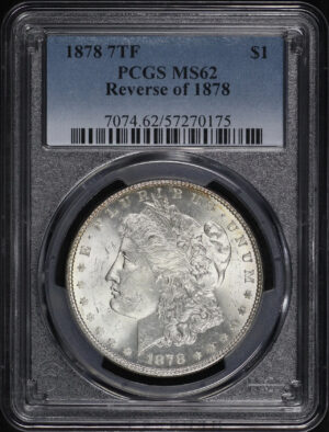Obverse of this 1878 7TF Morgan Dollar Reverse of 1878 PCGS MS-62
