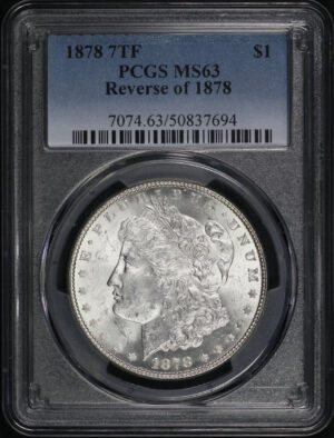 Obverse of this 1878 7TF Morgan Dollar Reverse of 1878 PCGS MS-63