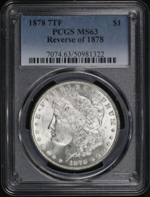 Obverse of this 1878 7TF Morgan Dollar Reverse of 1878 PCGS MS-63