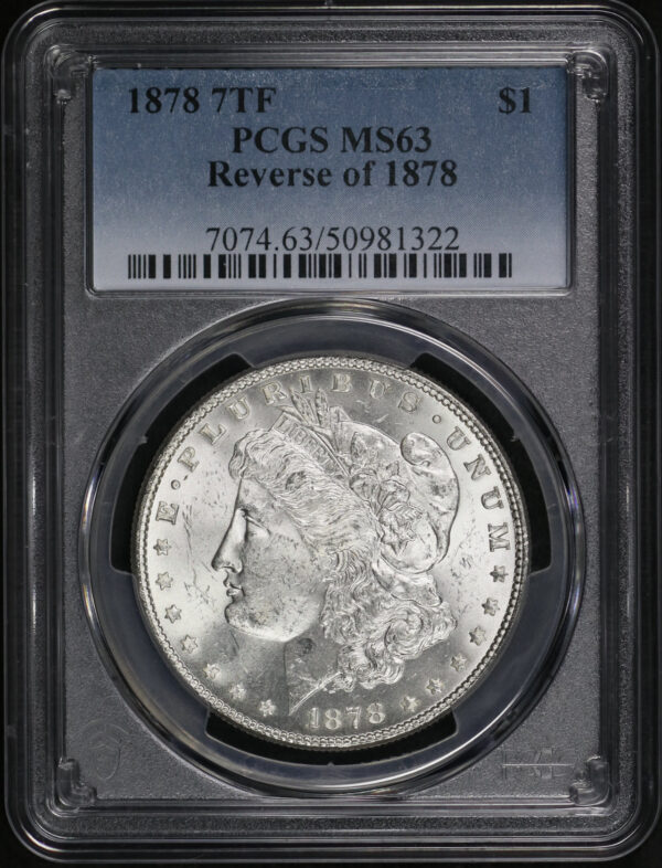 Obverse of this 1878 7TF Morgan Dollar Reverse of 1878 PCGS MS-63