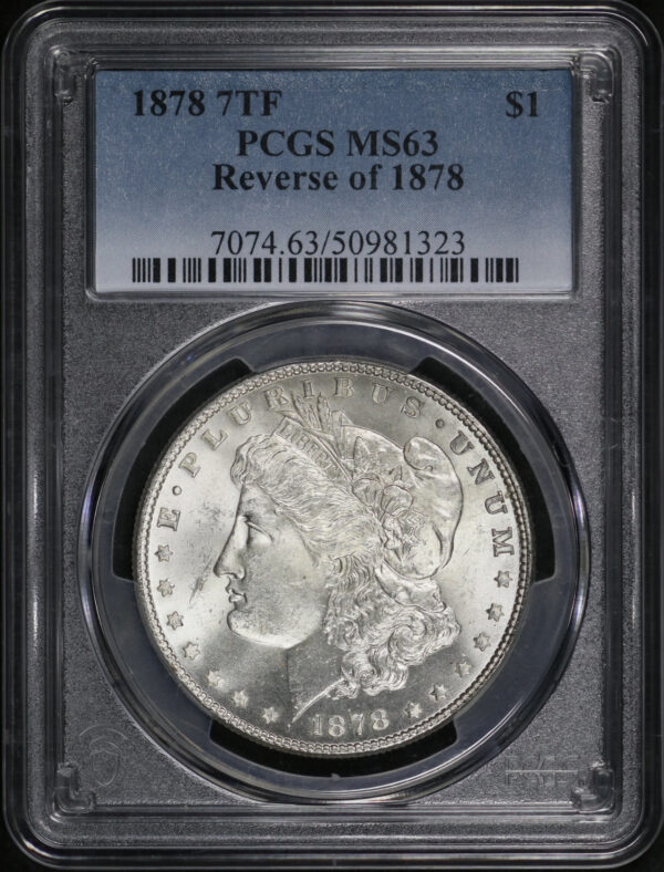 Obverse of this 1878 7TF Morgan Dollar Reverse of 1878 PCGS MS-63
