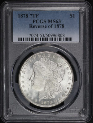 Obverse of this 1878 7TF Morgan Dollar Reverse of 1878 PCGS MS-63
