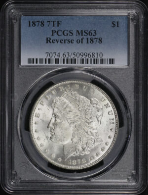Obverse of this 1878 7TF Morgan Dollar Reverse of 1878 PCGS MS-63