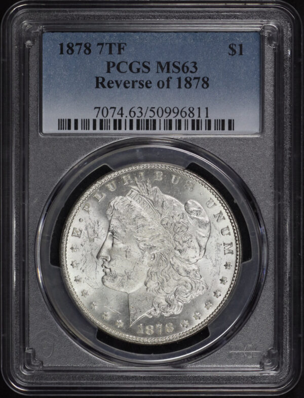 Obverse of this 1878 7TF Morgan Dollar Reverse of 1878 PCGS MS-63