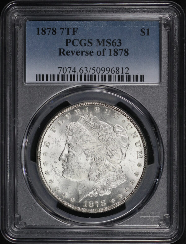 Obverse of this 1878 7TF Morgan Dollar Reverse of 1878 PCGS MS-63