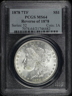Obverse of this 1878 7TF Morgan Dollar Reverse of 1878 PCGS MS-64