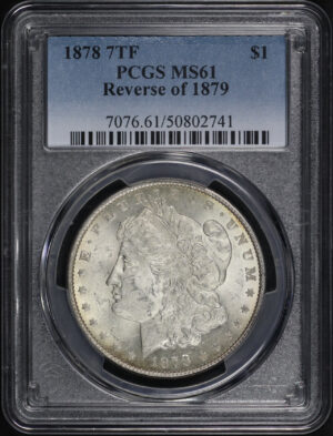 Obverse of this 1878 7TF Morgan Dollar Reverse of 1879 PCGS MS-61