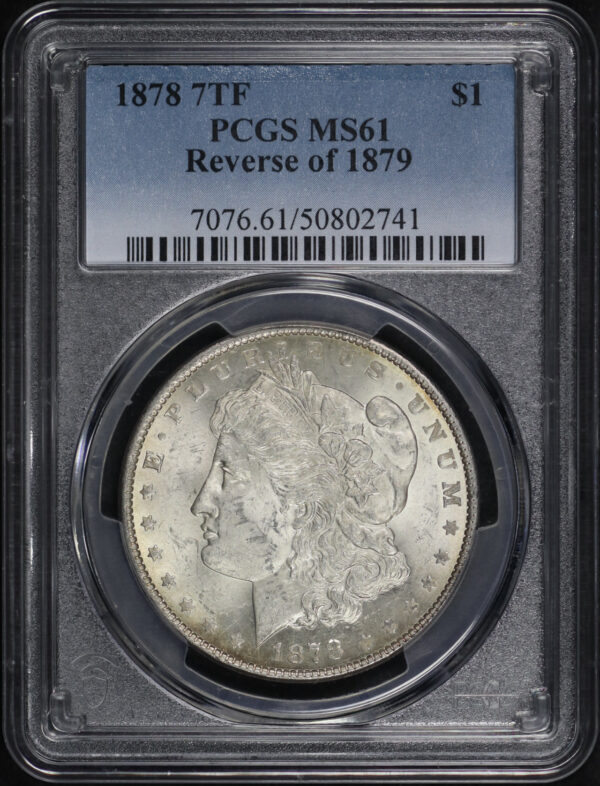 Obverse of this 1878 7TF Morgan Dollar Reverse of 1879 PCGS MS-61