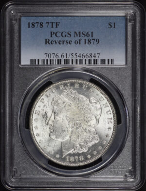 Obverse of this 1878 7TF Morgan Dollar Reverse of 1879 PCGS MS-61