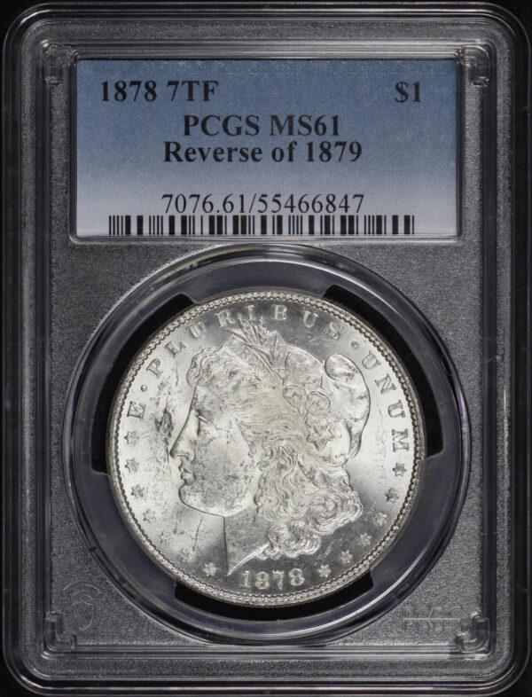 Obverse of this 1878 7TF Morgan Dollar Reverse of 1879 PCGS MS-61