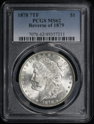 Obverse of this 1878 7TF Morgan Dollar Reverse of 1879 PCGS MS-62