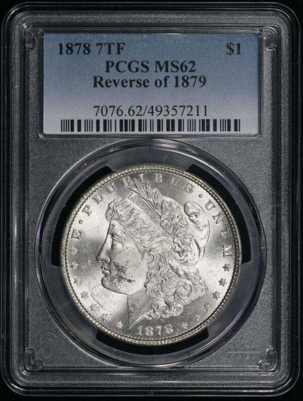 Obverse of this 1878 7TF Morgan Dollar Reverse of 1879 PCGS MS-62