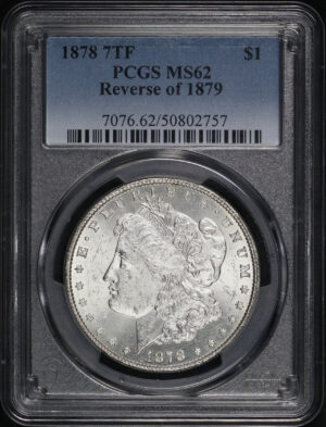 Obverse of this 1878 7TF Morgan Dollar Reverse of 1879 PCGS MS-62