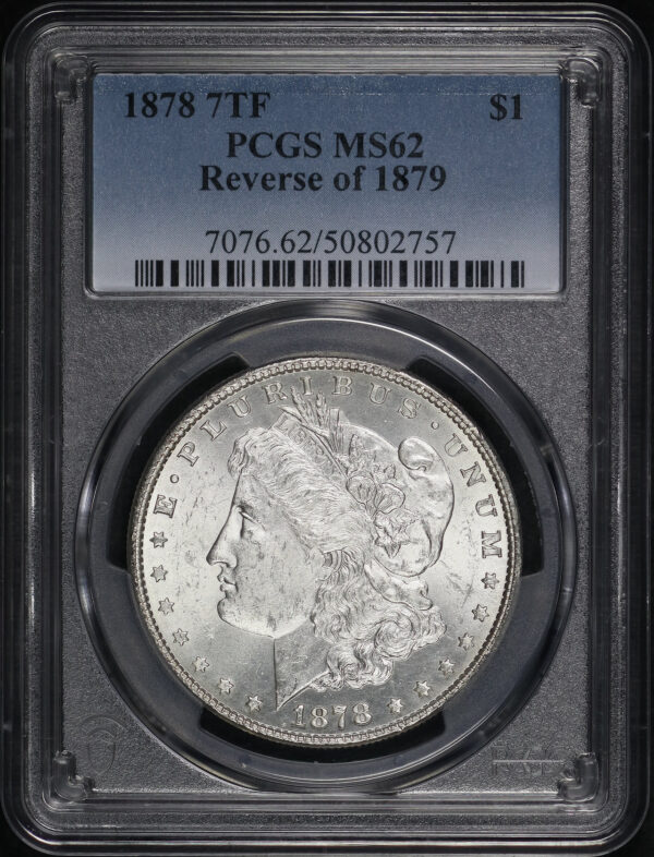 Obverse of this 1878 7TF Morgan Dollar Reverse of 1879 PCGS MS-62