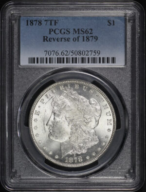 Obverse of this 1878 7TF Morgan Dollar Reverse of 1879 PCGS MS-62