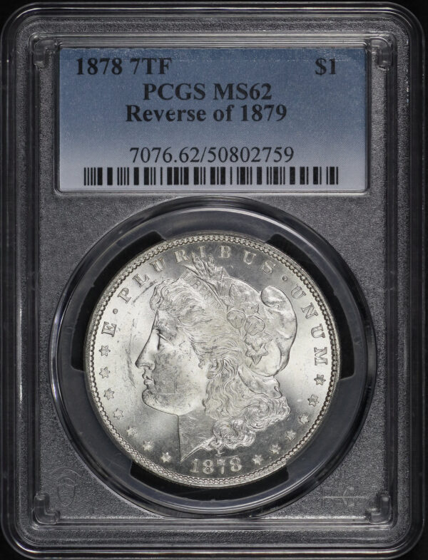 Obverse of this 1878 7TF Morgan Dollar Reverse of 1879 PCGS MS-62