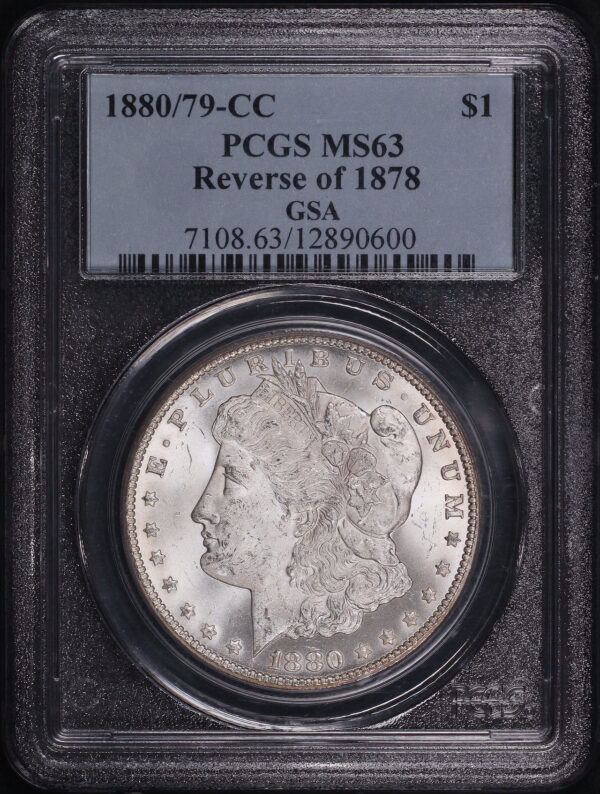 Obverse of this 1880/79-CC Morgan Dollar Reverse of 1878 PCGS MS-63 GSA Label