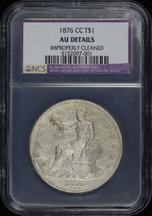 Obverse of this 1876-CC Trade Dollar NCS AU Details Improperly Cleaned