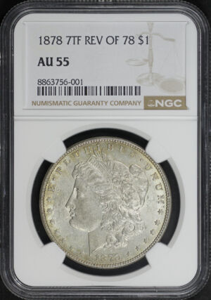 Obverse of this 1878 7TF Morgan Dollar Reverse of 1878 NGC AU-55