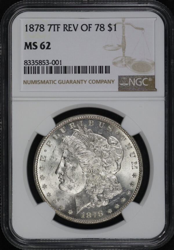 Obverse of this 1878 7TF Reverse of 1878 Morgan Dollar NGC MS-62