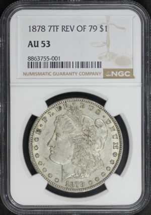 Obverse of this 1878 7TF Morgan Dollar Reverse of 1878 NGC AU-53