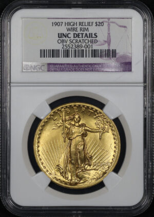 Obverse of this 1907 High Relief St. Gaudens $20 Wire Edge NGC UNC Details Obverse Scratched