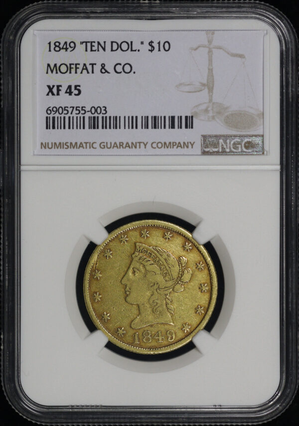 Obverse of this 1849 “TEN DOL.” $10 Moffat & Co. California Gold Liberty NGC XF-45
