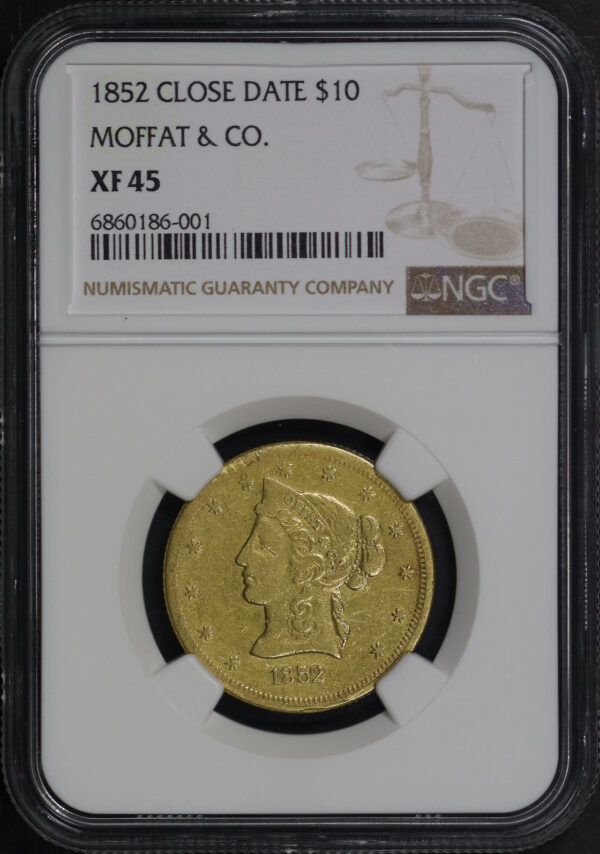 Obverse of this 1852 Close Date $10 California Gold Liberty Moffat & Co. NGC XF-45