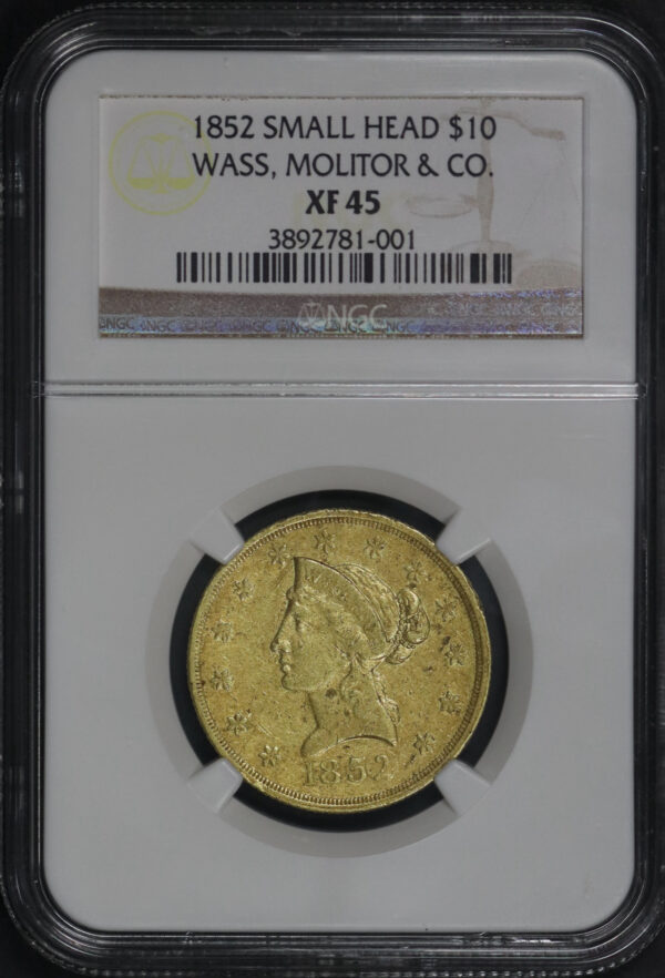 Obverse of this 1852 $10 Small Head California Gold Liberty Wass, Molitor & Co NGC XF-45