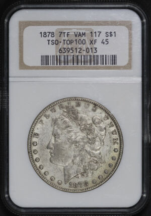 Obverse of this 1878 7TF Top-100 Morgan Dollar VAM-117 Reverse of 1878 NGC XF-45