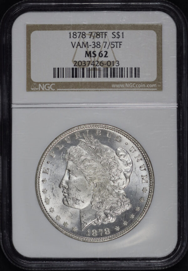Obverse of this 1878 7/8TF VAM-38 7/5TF Morgan Dollar NGC MS-62