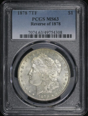Obverse of this 1878 7TF Morgan Dollar Reverse of 1878 PCGS MS-63