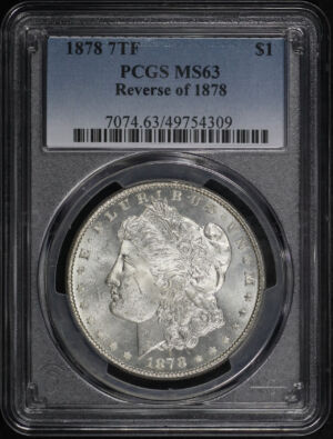 Obverse of this 1878 7TF Morgan Dollar Reverse of 1878 PCGS MS-63
