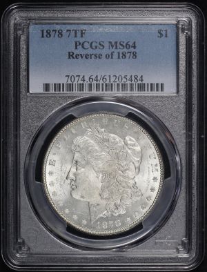 Obverse of this 1878 7TF Reverse of 1878 Morgan Dollar PCGS MS-64