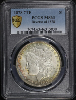Obverse of this 1878 7TF Morgan Dollar Reverse of 1878 PCGS MS-63